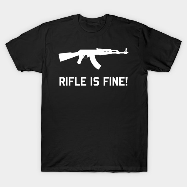 Rifle is Fine! - AK47 T-Shirt by SpaceDogLaika